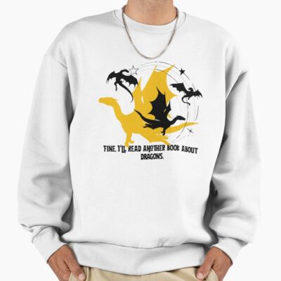 Fine I Ll Read Another Book About Dragons Sweatshirt