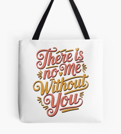 Fourth Wing Quote There Is No Me Without You Tote Bag