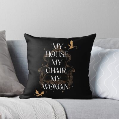 My House My Chair My Woman Throw Pillow